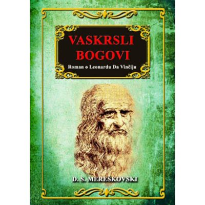 Vaskrsli Bogovi - roman o Leonardu Da Vinčiju - autor D.S. Mereškovski