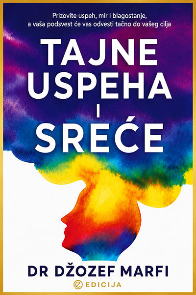 Tajne uspeha i sreće - Džozef Marfi