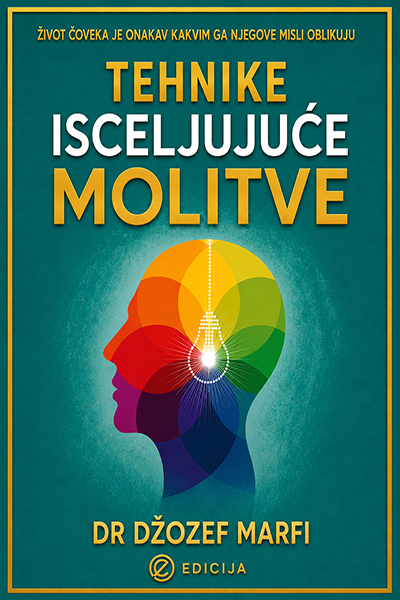 Tehniike isceljujuće molitve - Džozef Marfi